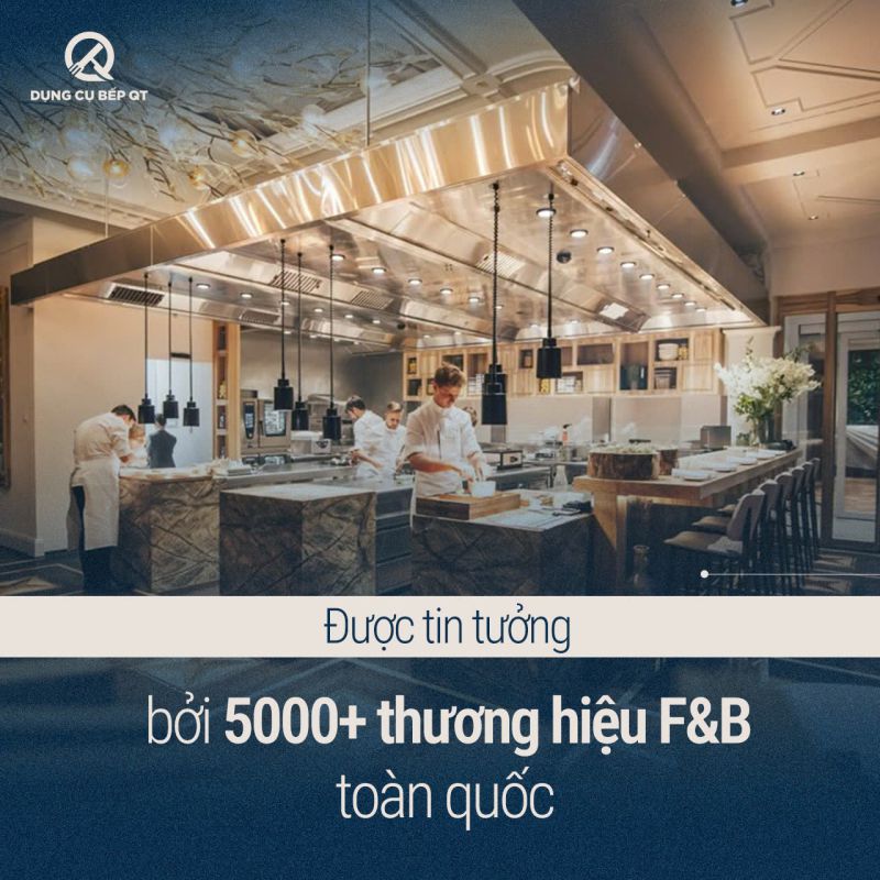 Dụng cụ bếp QT - Quang Thúy là sự lựa chọn ưu tiên của các thương hiệu F&B uy tín